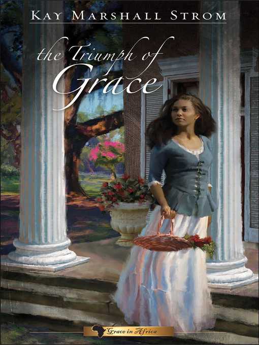 Title details for The Triumph of Grace by Kay Marshall Strom - Wait list